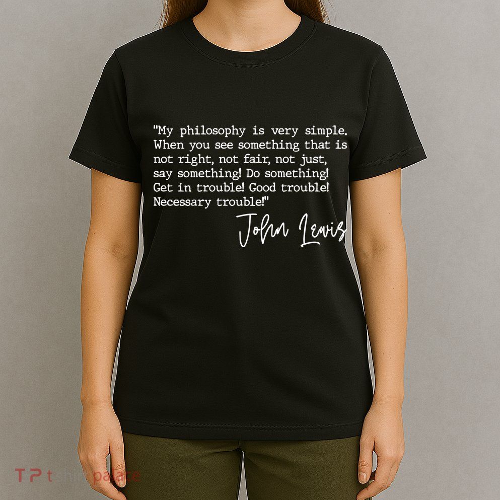 Get In Good Trouble John Lewis Quote Tribute T-Shirt