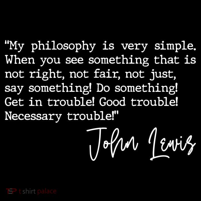 Get In Good Trouble John Lewis Quote Tribute Tall T-Shirt