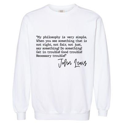 Get In Good Trouble John Lewis Quote Tribute Garment-Dyed Sweatshirt