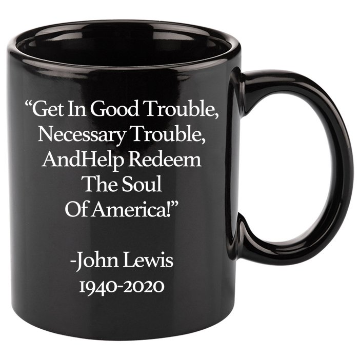 Get In Good Trouble Necessary Trouble 11oz C Handle Ceramic Mug