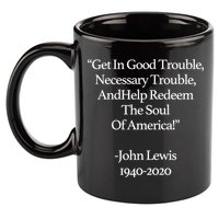 Get In Good Trouble Necessary Trouble 11oz C Handle Ceramic Mug