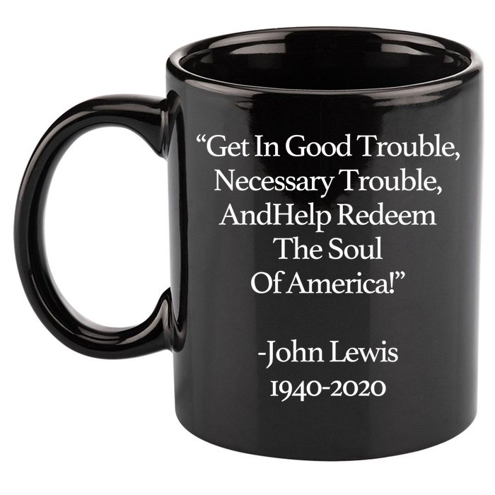 Get In Good Trouble Necessary Trouble 11oz C Handle Ceramic Mug
