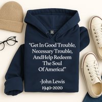Get In Good Trouble Necessary Trouble Hoodie