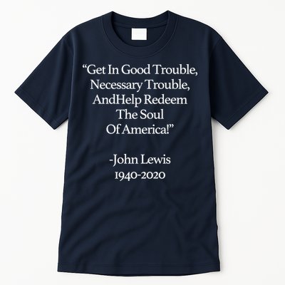 Get In Good Trouble Necessary Trouble Tall T-Shirt