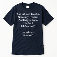 Get In Good Trouble Necessary Trouble Tall T-Shirt