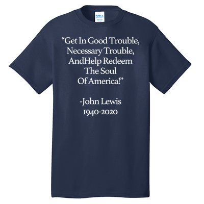 Get In Good Trouble Necessary Trouble Tall T-Shirt