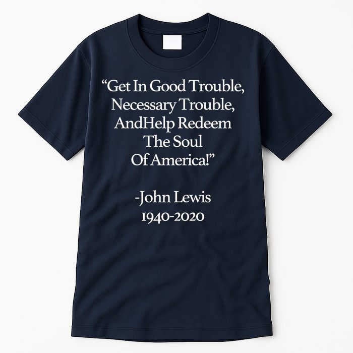 Get In Good Trouble Necessary Trouble Tall T-Shirt