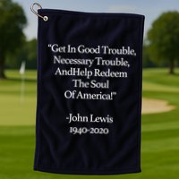 Get In Good Trouble Necessary Trouble Golf Towel