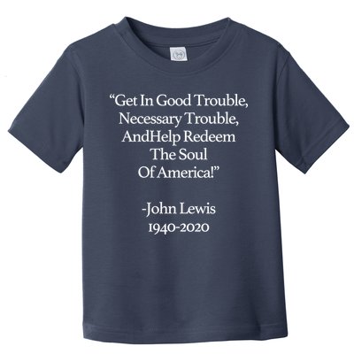Get In Good Trouble Necessary Trouble Toddler T-Shirt
