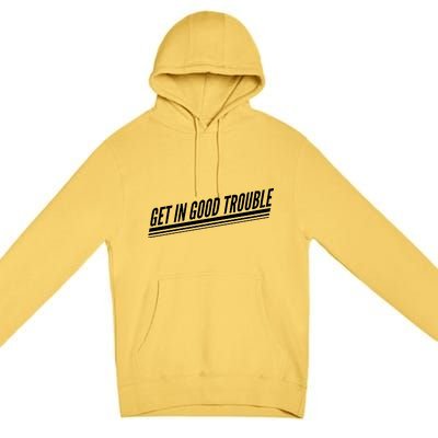 Get In Good Trouble Rep John Lewis Quote  Premium Pullover Hoodie