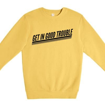 Get In Good Trouble Rep John Lewis Quote  Premium Crewneck Sweatshirt