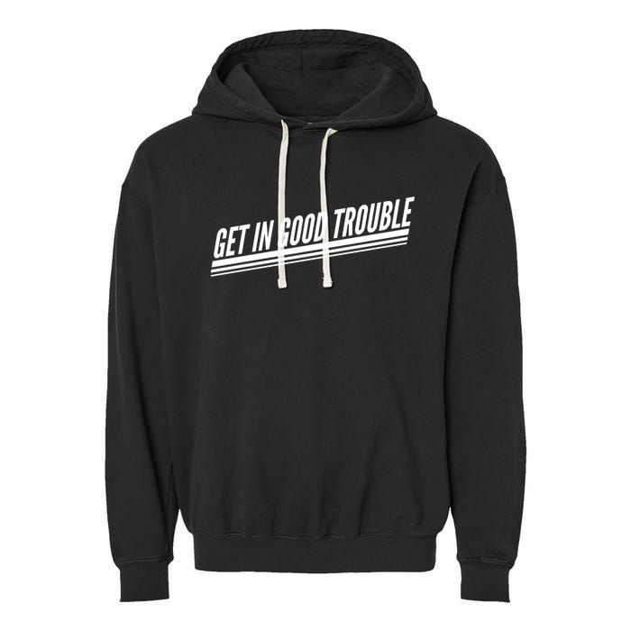Get In Good Trouble Rep John Lewis Quote  Garment-Dyed Fleece Hoodie