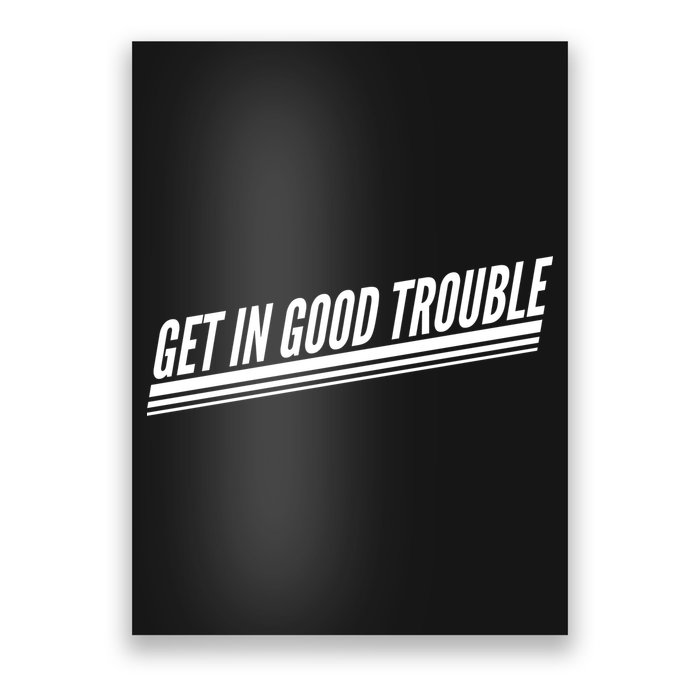 Get In Good Trouble Rep John Lewis Quote  Poster