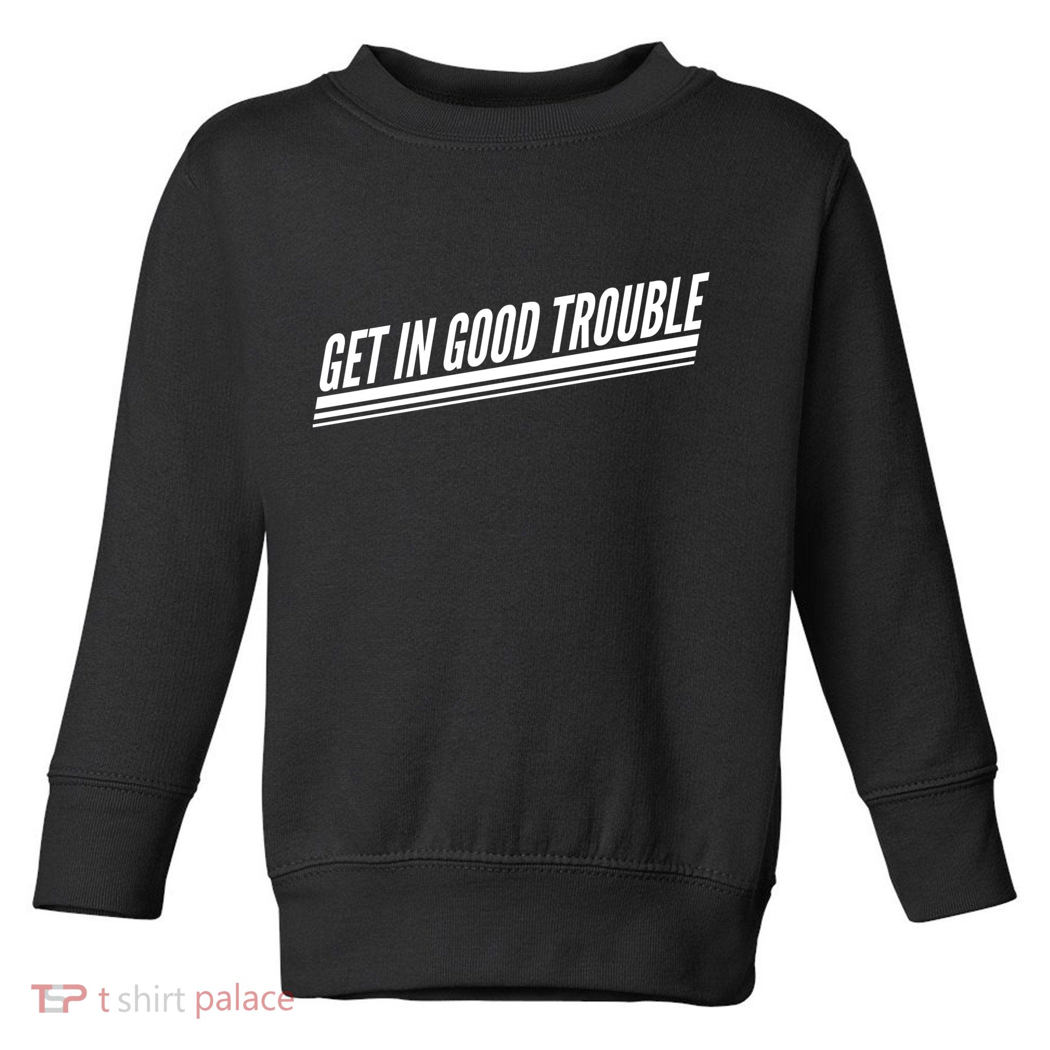 Get In Good Trouble Rep John Lewis Quote  Toddler Sweatshirt