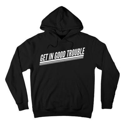 Get In Good Trouble Rep John Lewis Quote  Tall Hoodie
