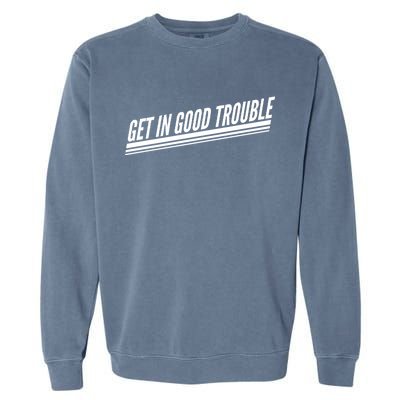 Get In Good Trouble Rep John Lewis Quote  Garment-Dyed Sweatshirt