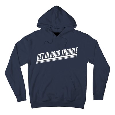 Get In Good Trouble Rep John Lewis Quote  Hoodie