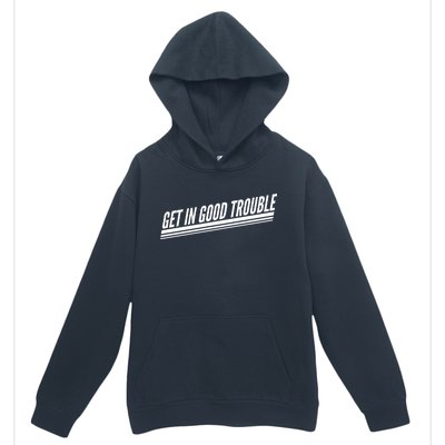 Get In Good Trouble Rep John Lewis Quote  Urban Pullover Hoodie