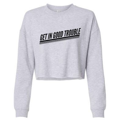 Get In Good Trouble Rep John Lewis Quote  Cropped Pullover Crew