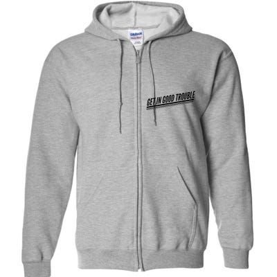 Get In Good Trouble Rep John Lewis Quote  Full Zip Hoodie