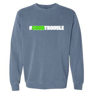 Get In #GoodTrouble John Lewis Tribute Garment-Dyed Sweatshirt