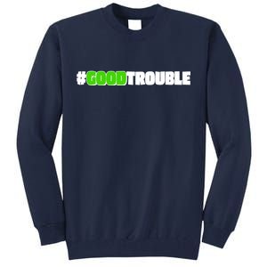 Get In #GoodTrouble John Lewis Tribute Tall Sweatshirt