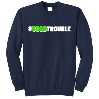 Get In #GoodTrouble John Lewis Tribute Tall Sweatshirt