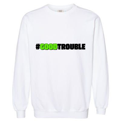 Get In #GoodTrouble John Lewis Tribute Garment-Dyed Sweatshirt