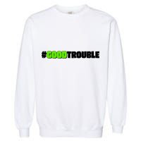 Get In #GoodTrouble John Lewis Tribute Garment-Dyed Sweatshirt