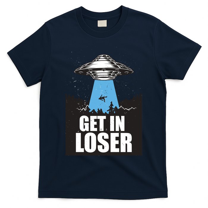 Get In Loser Alien UFO T-Shirt