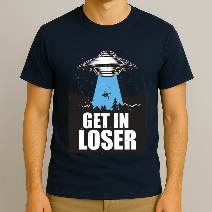 Get In Loser Alien UFO T-Shirt