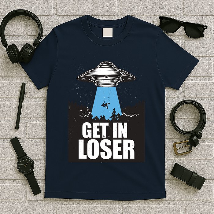 Get In Loser Alien UFO T-Shirt