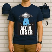 Get In Loser Alien UFO T-Shirt
