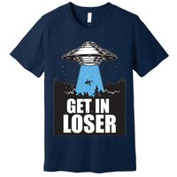 Get In Loser Alien UFO Premium T-Shirt