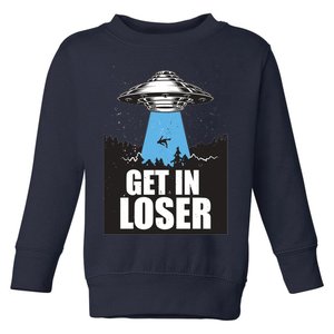 Get In Loser Alien UFO Toddler Sweatshirt