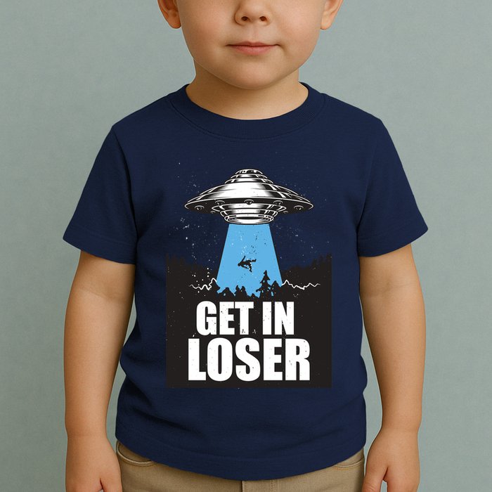 Get In Loser Alien UFO Toddler T-Shirt