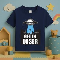 Get In Loser Alien UFO Toddler T-Shirt