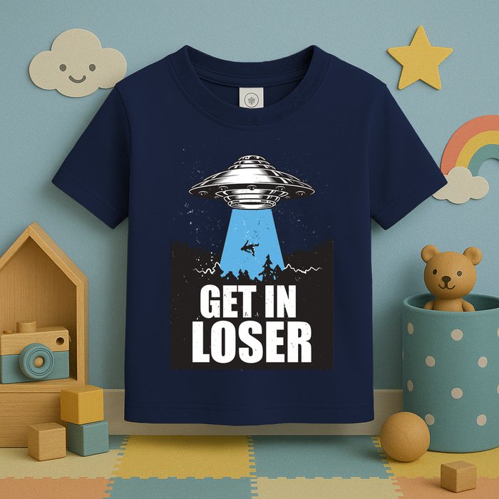 Get In Loser Alien UFO Toddler T-Shirt