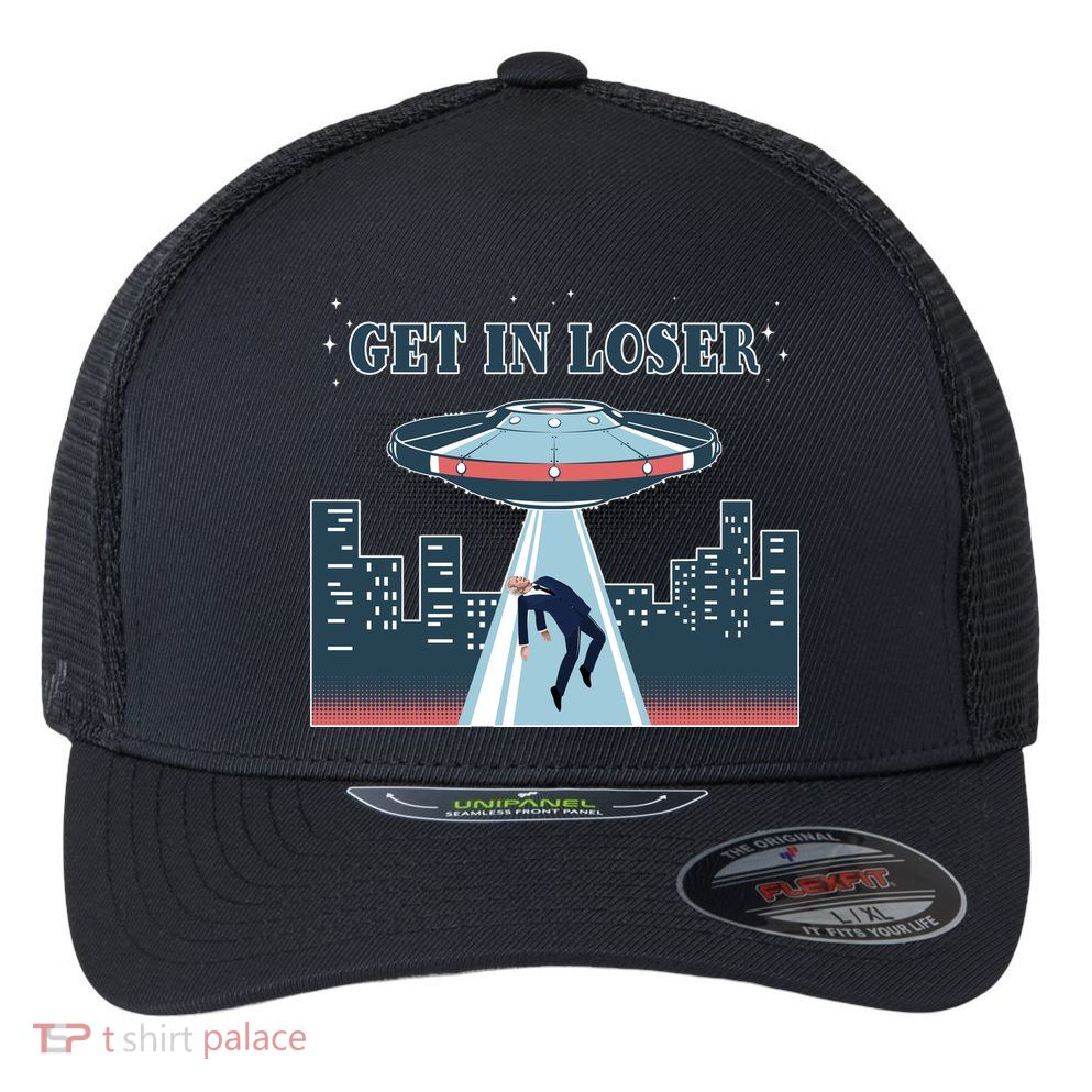 Get In Loser Anti Joe Biden UFO Abduction Flexfit Unipanel Trucker Cap