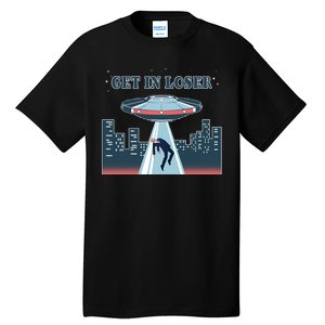 Get In Loser Anti Joe Biden UFO Abduction Tall T-Shirt