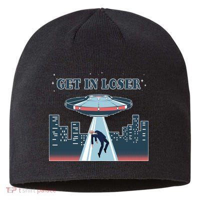 Get In Loser Anti Joe Biden UFO Abduction Sustainable Beanie
