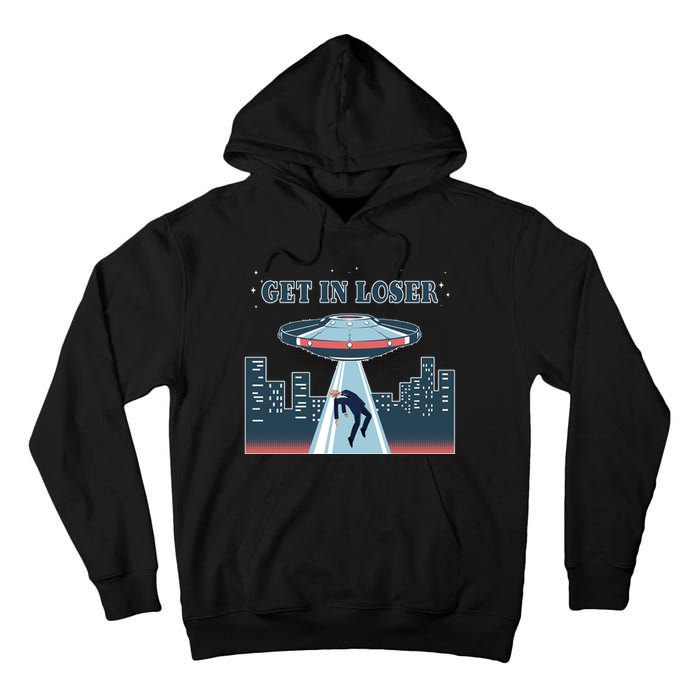 Get In Loser Anti Joe Biden UFO Abduction Tall Hoodie