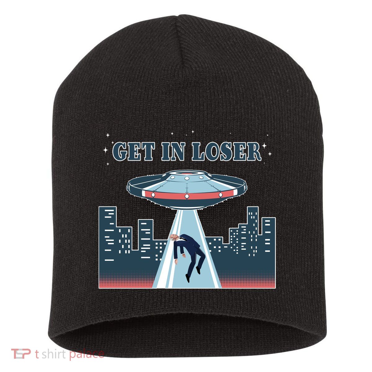 Get In Loser Anti Joe Biden UFO Abduction Short Acrylic Beanie