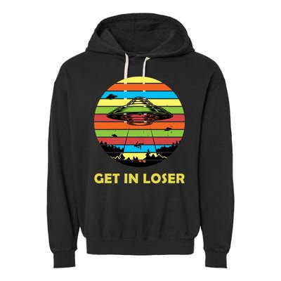 Get In Loser UFO Retro Alien Spaceship Garment-Dyed Fleece Hoodie
