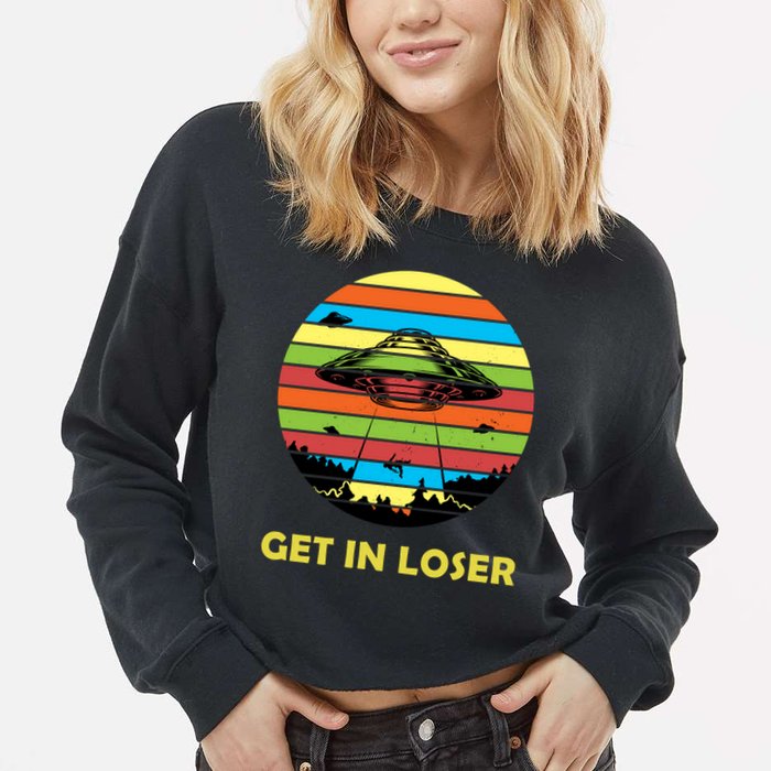 Get In Loser UFO Retro Alien Spaceship Cropped Pullover Crew
