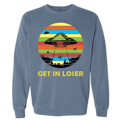 Get In Loser UFO Retro Alien Spaceship Garment-Dyed Sweatshirt