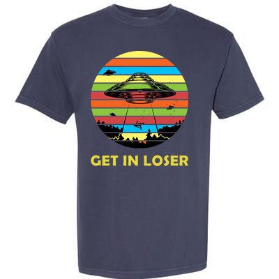 Get In Loser UFO Retro Alien Spaceship Garment-Dyed Heavyweight T-Shirt