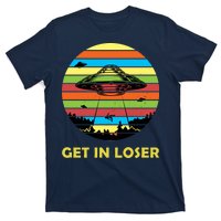 Get In Loser UFO Retro Alien Spaceship T-Shirt