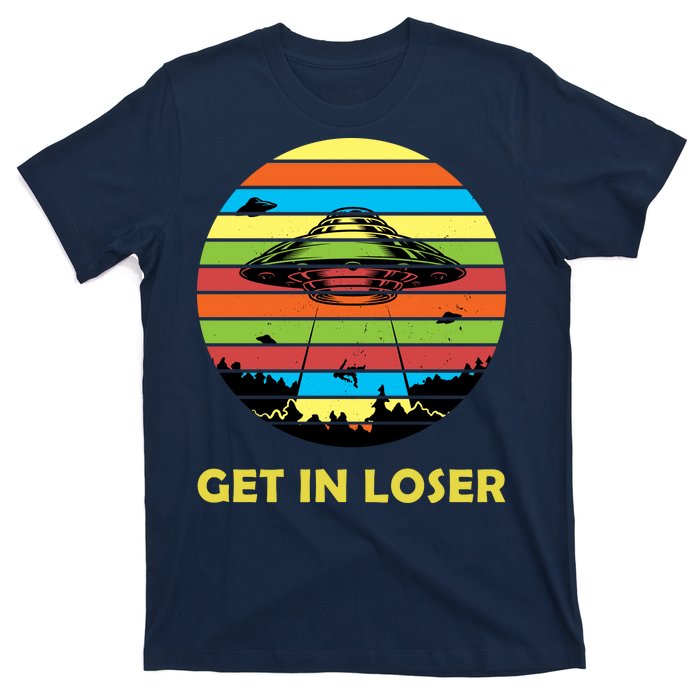 Get In Loser UFO Retro Alien Spaceship T-Shirt