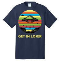 Get In Loser UFO Retro Alien Spaceship Tall T-Shirt